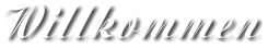Willkommen